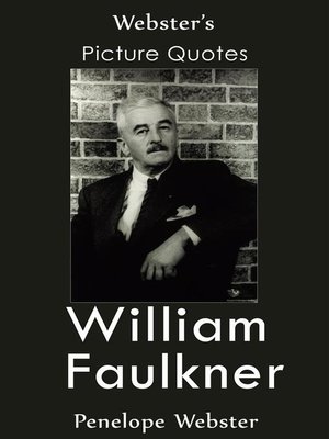 cover image of Webster's William Faulkner Picture Quotes
